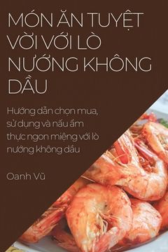 portada Món Ăn Tuyệt Vời Với Lò Nướng Không Dầu: Hướng dẫn chọn mua, sử dụng và n&# (en Vietnamita)