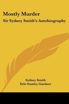 portada mostly murder: sir sydney smith's autobiography (en Inglés)