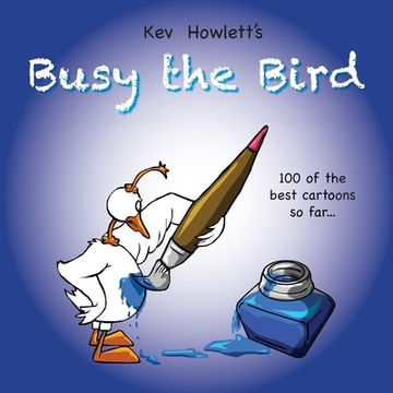 portada Busy the Bird: 100 of the best cartoons so far... (en Inglés)