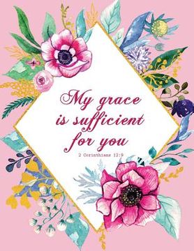 portada My Grace Is Sufficient for You - 2 Corinthians 12: 9 (en Inglés)