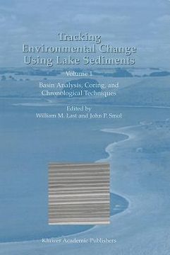 portada tracking environmental change using lake sediments, volume 1: basin analysis, coring, and chronological techniques (en Inglés)