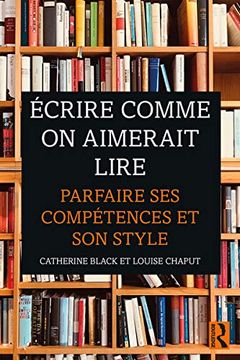 portada Écrire Comme on Aimerait Lire: Parfaire ses Compétences et son Style (en Francés)