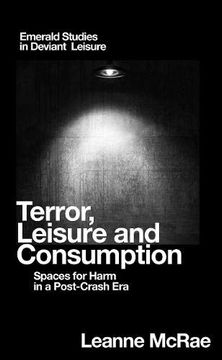 portada Terror, Leisure and Consumption: Spaces for Harm in a Post-Crash era (Emerald Studies in Deviant Leisure) (en Inglés)