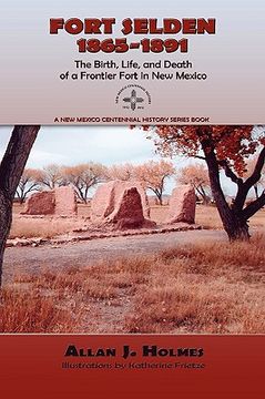 portada fort selden, 1865-1891: the birth, life, and death of a frontier fort in new mexico (en Inglés)