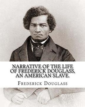 portada Narrative of the life of Frederick Douglass, an American slave. By: Frederick Douglass ( WRITTEN BY HIMSELF APRIL 28. 1845 ), and By: William Lloyd Ga 