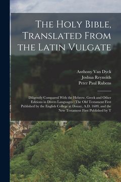 portada The Holy Bible, Translated From the Latin Vulgate: Diligently Compared With the Hebrew, Greek and Other Editions in Divers Languages: The Old Testamen