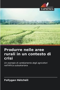 portada Produrre nelle aree rurali in un contesto di crisi (en Italiano)