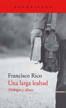 portada Una Larga Lealtad: Filólogos y Afines: 432 (el Acantilado) (in Spanish)