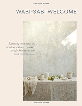 portada Wabi-Sabi Welcome: Learning to Embrace the Imperfect and Entertain with Thoughtfulness and Ease (en Inglés)