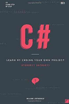 portada C#: Learn by coding your own project - Gain outstanding experience by coding your first windows app and actively learn 18 thoughtful and clear-cut lessons