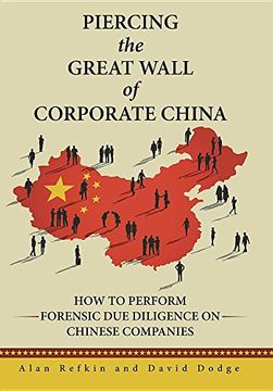 portada Piercing the Great Wall of Corporate China: How to Perform Forensic Due Diligence on Chinese Companies