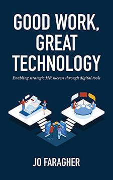 portada Good Work, Great Technology: Enabling Strategic hr Success Through Digital Tools (en Inglés)