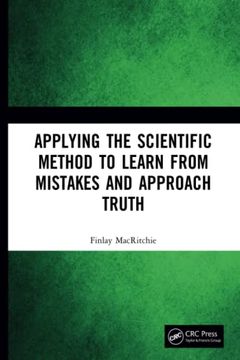 portada Applying the Scientific Method to Learn From Mistakes and Approach Truth (in English)
