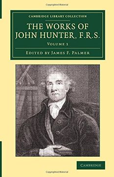 portada The Works of John Hunter, F. R. S. 4 Volume Set: The Works of John Hunter, F. R. S. - Volume 1 (Cambridge Library Collection - History of Medicine) (en Inglés)