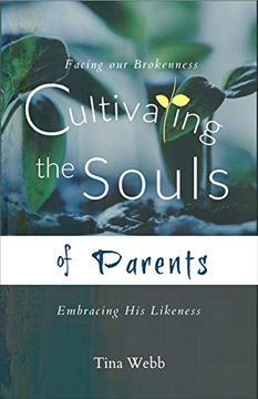 portada Cultivating the Souls of Parents: Facing our Brokenness, Embracing his Likeness