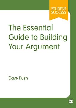 portada The Essential Guide to Building Your Argument (Student Success) (en Inglés)