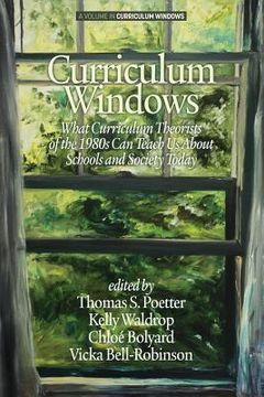portada Curriculum Windows: What Curriculum Theorists of the 1980s Can Teach Us About Schools And Society Today (en Inglés)