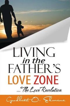 portada Living In The Father's Love Zone: The Love Revolution (en Inglés)