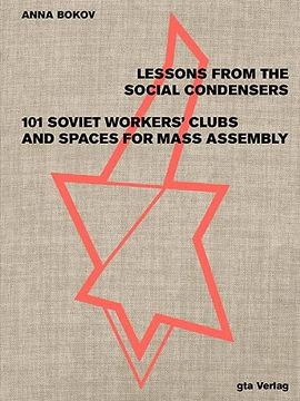 portada Lessons From the Social Condensers 101 Soviet Workers Clubs and Spaces for Mass Assembly (en Inglés)