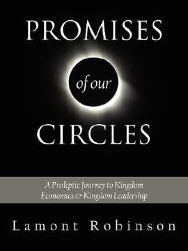 portada promises of our circles: : a proleptic journey to kingdom economics and kingdom leadership (en Inglés)