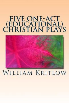 portada Five One-Act (Educational) Christian Plays: For Stage and Reader's Theater (en Inglés)