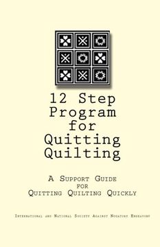 portada 12 Step Program for Quitting Quilting: A Support Guide for Quitting Quilting Quickly
