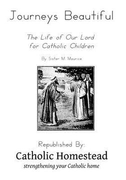 portada Journeys Beautiful: A life of Our Lord for Catholic Children (en Inglés)
