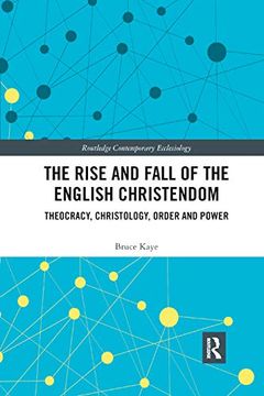 portada The Rise and Fall of the English Christendom: Theocracy, Christology, Order and Power (Routledge Contemporary Ecclesiology) (en Inglés)