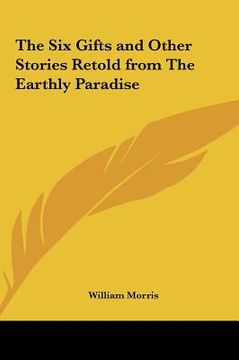 portada the six gifts and other stories retold from the earthly paradise