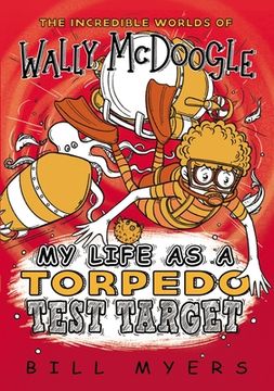 portada My Life as a Torpedo Test Target: 6 (The Incredible Worlds of Wally Mcdoogle) 