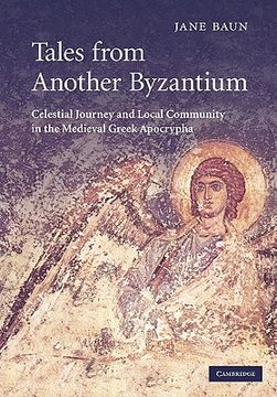 portada Tales From Another Byzantium: Celestial Journey and Local Community in the Medieval Greek Apocrypha (en Inglés)