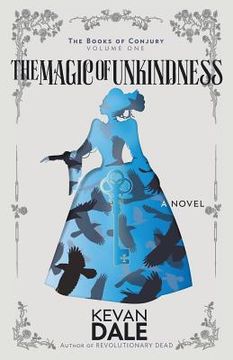 portada The Magic of Unkindness: The Books of Conjury, Volume One (en Inglés)