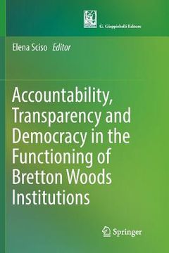 portada Accountability, Transparency and Democracy in the Functioning of Bretton Woods Institutions (en Inglés)