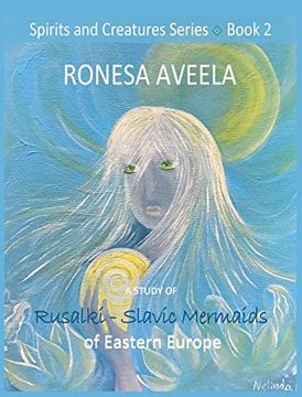 portada A Study of Rusalki - Slavic Mermaids of Eastern Europe (Spirits and Creatures Series) (en Inglés)