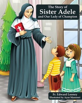portada The Story of Sister Adele and Our Lady of Champion (en Inglés)