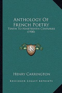 portada anthology of french poetry: tenth to nineteenth centuries (1900) (en Inglés)
