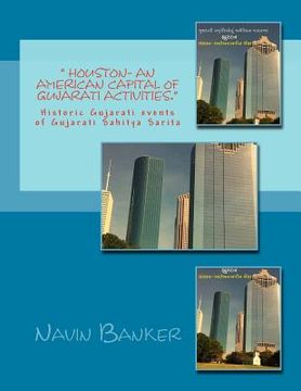 portada " Houston- An American Capital of Gujarati Activities.": Historic Gujarati events of Gujarati Sahitya Sarita (in Gujarati)