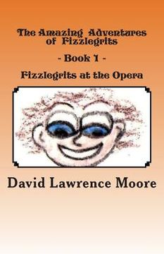 portada The Amazing Adventures of Fizzlegrits - Book1 - Fizzlegrits at the Opera (in English)