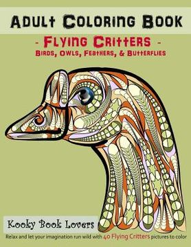 portada Adult Coloring Book - Flying Critters - Birds, Owls, Feathers & Butterf (en Inglés)