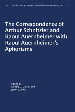 portada The Correspondence of Arthur Schnitzler and Raoul Auernheimer with Raoul Auernheimer's Aphorisms (in English)