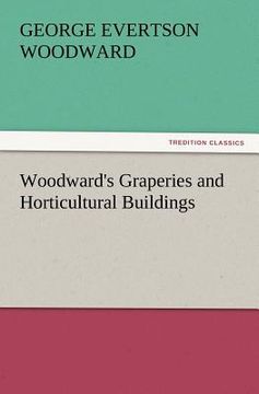 portada woodward's graperies and horticultural buildings (en Inglés)