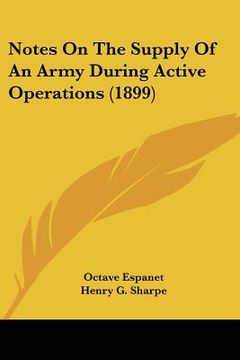portada notes on the supply of an army during active operations (1899)
