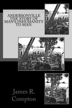 portada Andersonville The Story of Man's Inhumanity to Man. (en Inglés)