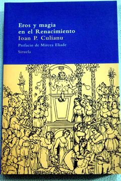 Libro Eros Y Magia En El Renacimiento 1484 De Culianu Ioan Petru