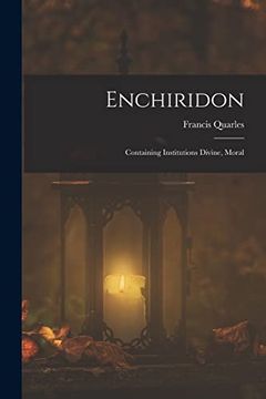 portada Enchiridon: Containing Institutions Divine, Moral (en Inglés)