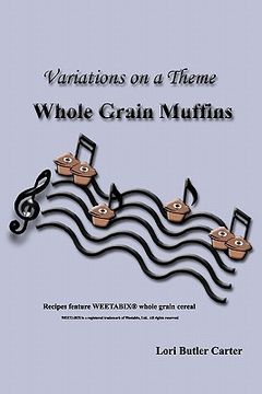 portada variations on a theme: whole grain muffins (en Inglés)