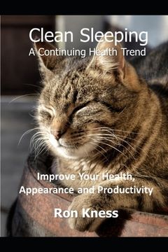 portada Clean Sleeping - A Continuing Health Trend: Improve Your Health, Appearance and Productivity