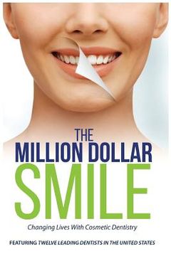 portada The Million Dollar Smile: Changing Lives with Cosmetic Dentistry (en Inglés)