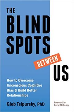 portada The Blindspots Between us: How to Overcome Unconscious Cognitive Bias and Build Better Relationships (en Inglés)