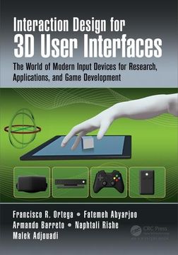portada Interaction Design for 3d User Interfaces: The World of Modern Input Devices for Research, Applications, and Game Development (in English)